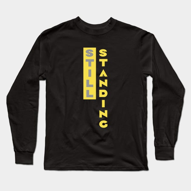 Still Standing Long Sleeve T-Shirt by GreatIAM.me